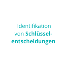 Identifikation von Schlüsselentscheidungen