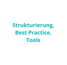 Strukturierung, Best Practice, Tools
